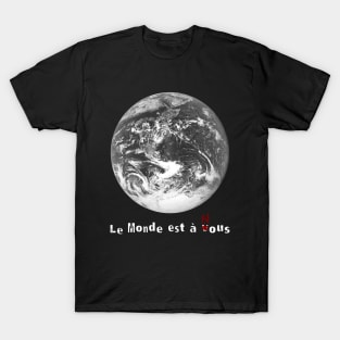 Le Monde Est À Nous T-Shirt